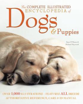 Hardcover The Complete Illustrated Encyclopedia of Dogs & Puppies Book