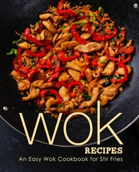 Paperback Wok Recipes: An Easy Wok Cookbook for Stir Fries Book