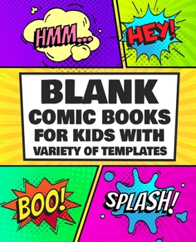 Paperback Blank Comic Book for Kids With Variety of Templates: Draw Your Own Awesome Comics, Express Your Creativity and Talent with 120 Pages Variety of Templa Book