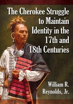 Paperback The Cherokee Struggle to Maintain Identity in the 17th and 18th Centuries Book