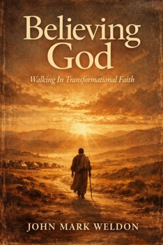 Paperback Believing God: Walking In Transformational Faith Book