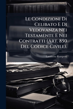 Paperback Le Condizioni Di Celibato E Di Vedovanza Nei Testamente E Nei Contratti (Art. 850 Del Codice Civile). [Italian] Book