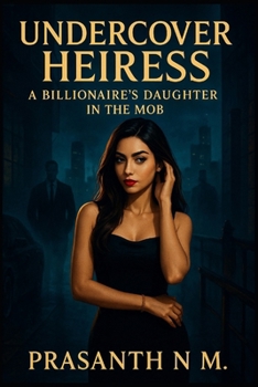 Undercover Heiress: A Billionaire’s Daughter in the Mob