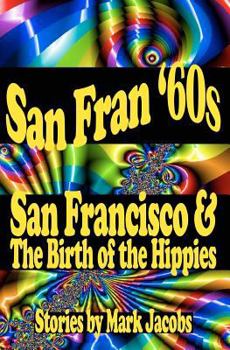 San Fran '60s: Stories of San Francisco and the Birth of the Hippies