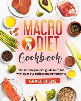 Paperback Macro Diet CookBook: The best beginner's guide burn fat with over 250 recipes macronutrients Book