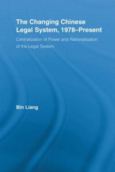 Paperback The Changing Chinese Legal System, 1978-Present: Centralization of Power and Rationalization of the Legal System Book