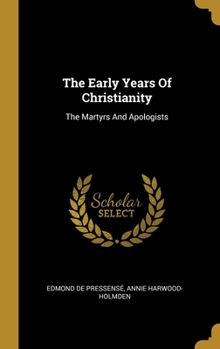 The Early Years of Christianity: The Martyrs and Apologists - Book #2 of the Early Years of Christianity