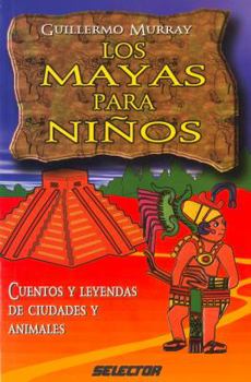 Paperback Mayas para niños, Los: Cuentos y leyendas de ciudades y animales (LITERATURA INFANTIL) (Spanish Edition) [Spanish] Book