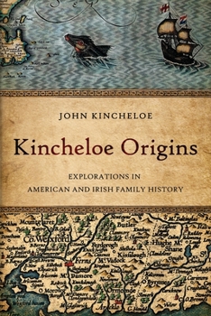 Paperback Kincheloe Origins: Explorations in American and Irish Family History Book