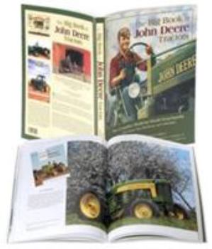 Paperback The Big Book of John Deere Tractors: The Complete Model-By-Model Encyclopedia, Plus Classic Toys, Brochures, and Collectibles Book