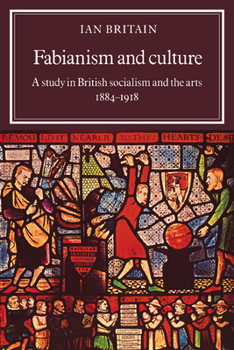 Paperback Fabianism and Culture: A Study in British Socialism and the Arts C1884 1918 Book