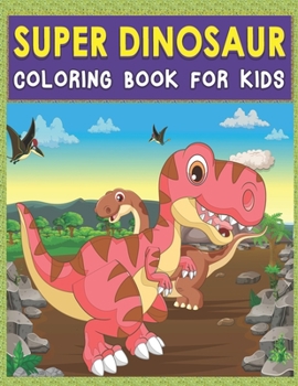 Paperback super dinosaur coloring book for Kids: wonderful wonderful Dinosaur Coloring Book for Kids & Activity Book