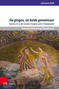 Hardcover Sie Gingen, Sie Beide Gemeinsam: Genesis 22 in Der Neueren Exegese Und in Predigttexten [German] Book