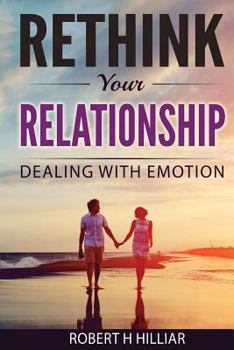 Paperback Rethink Your Relationships: Dealing with Emotion Book