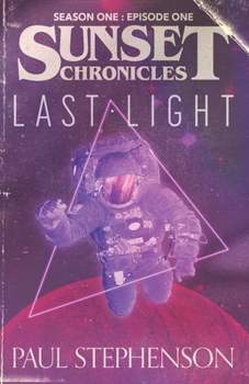 Paperback Last Light: Season One, Episode One of the sci-fi horror serial, The Sunset Chronicles Book