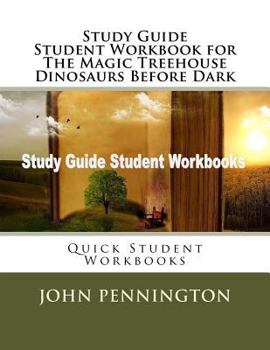 Paperback Study Guide Student Workbook for The Magic Treehouse Dinosaurs Before Dark: Quick Student Workbooks Book