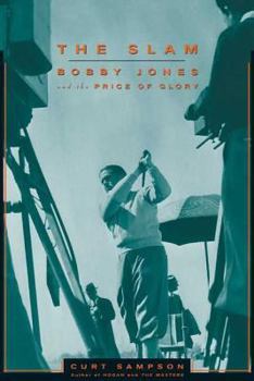 Hardcover The Slam: Bobby Jones and the Price of Glory Book