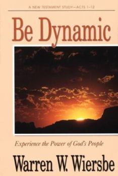 Paperback Be Dynamic (Acts 1-12): Experience the Power of God's People Book