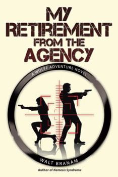 Paperback My Retirement from the Agency: A Wolfe Adventure Novel Book