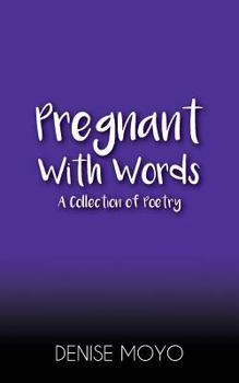 Paperback Pregnant with Words: A Collection of Poetry Book