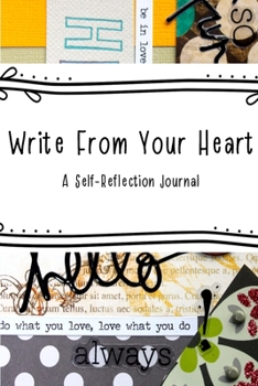 Paperback Write From Your Heart: A Self-Reflection Journal Book