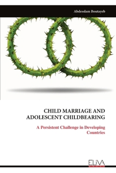 Paperback Child Marriage and Adolescent Childbearing: A Persistent Challenge in Developing Countries Book