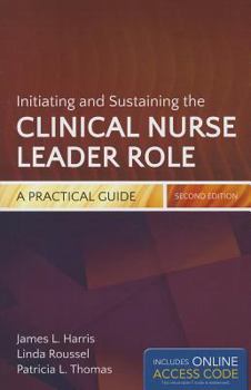 Paperback Initiating and Sustaining the Clinical Nurse Leader Role: A Practical Guide Book