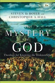 Paperback The Mystery of God: Theology for Knowing the Unknowable Book