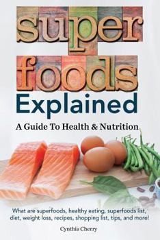 Paperback Superfoods Explained: A Guide To Health & Nutrition Book