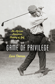 Hardcover Game of Privilege: An African American History of Golf Book