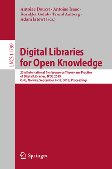 Digital Libraries for Open Knowledge : 23rd International Conference on Theory and Practice of Digital Libraries, TPDL 2019, Oslo, Norway, September 9-12, 2019, Proceedings