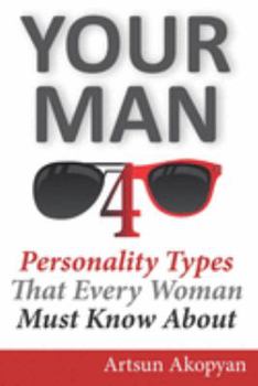 Paperback Your Man: 4 Personality Types That Every Woman Must Know About Book