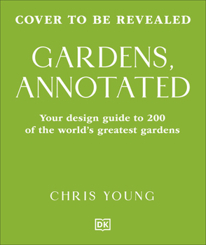Hardcover Gardens, Annotated: Your Guide to the Design of 200 Gardens from Around the World Book