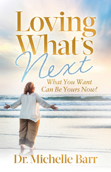 Paperback Loving What's Next: What You Want Can Be Yours Now! Book