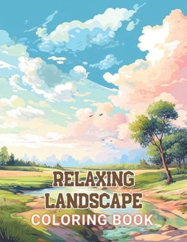 Paperback Relaxing Landscape Coloring Book For Adults: 100+ High-Quality and Unique Coloring Pages For All Fans Book