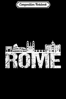 Composition Notebook: Rome Travel Italy Pride Gift Italian City Holidays  Journal/Notebook Blank Lined Ruled 6x9 100 Pages