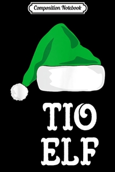 Composition Notebook: Tio Elf Christmas Matching Family Group Xmas Gift  Journal/Notebook Blank Lined Ruled 6x9 100 Pages