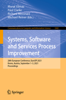 Paperback Systems, Software and Services Process Improvement: 28th European Conference, Eurospi 2021, Krems, Austria, September 1-3, 2021, Proceedings Book