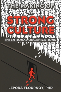 Paperback The Making of a Strong Culture: Intentional Organizations Book