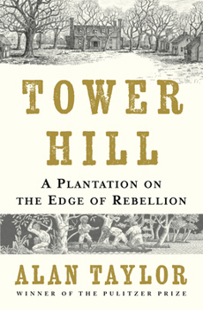 Tower Hill: A Plantation on the Edge of Rebellion