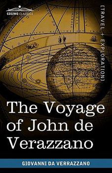 Paperback The Voyage of John de Verazzano: Along the Coast of North America, from Carolina to Newfoundland A.D. 1524 Book