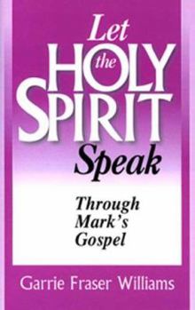 Paperback Let the Holy Spirit Speak: Through Mark's Gospel Book