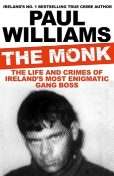 Paperback The Monk: The Life and Crimes of Ireland's Most Enigmatic Gang Boss Book