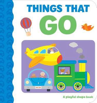 Hardcover Things That Go: A Playful Shape Book
