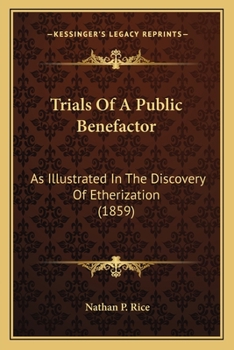 Paperback Trials Of A Public Benefactor: As Illustrated In The Discovery Of Etherization (1859) Book