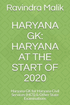 Paperback Haryana Gk: HARYANA AT THE START OF 2020: Haryana GK for Haryana Civil Services (HCS) & Other State Examinations Book