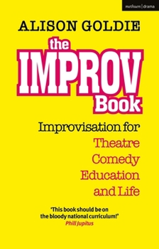 Paperback The Improv Book: Improvisation for Theatre, Comedy, Education and Life Book