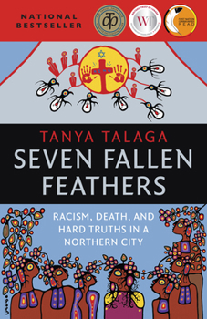 Paperback Seven Fallen Feathers: Racism, Death, and Hard Truths in a Northern City Book