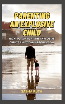 Paperback Parenting an Explosive Child: How to Support the Explosive Child's Emotional Regulation Book