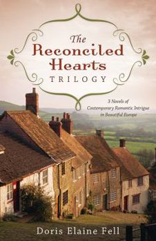 Paperback The Reconciled Hearts Trilogy: 3 Novels of Contemporary Romantic Intrigue in Beautiful Europe Book